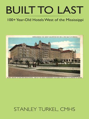 cover image of Built to Last 100+ Year-Old Hotels West of the Mississippi